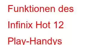 Funktionen des Infinix Hot 12 Play-Handys