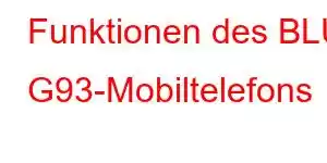 Funktionen des BLU G93-Mobiltelefons