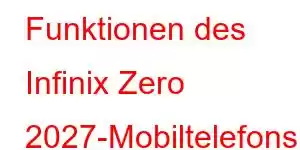 Funktionen des Infinix Zero 2027-Mobiltelefons