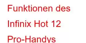 Funktionen des Infinix Hot 12 Pro-Handys