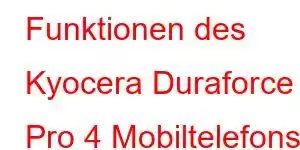 Funktionen des Kyocera Duraforce Pro 4 Mobiltelefons