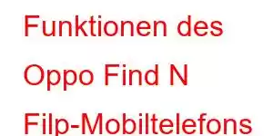 Funktionen des Oppo Find N Filp-Mobiltelefons