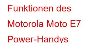 Funktionen des Motorola Moto E7 Power-Handys