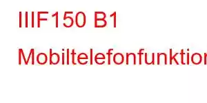 IIIF150 B1 Mobiltelefonfunktionen