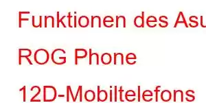 Funktionen des Asus ROG Phone 12D-Mobiltelefons