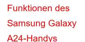 Funktionen des Samsung Galaxy A24-Handys