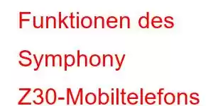 Funktionen des Symphony Z30-Mobiltelefons