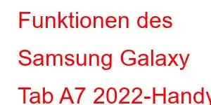 Funktionen des Samsung Galaxy Tab A7 2022-Handys