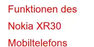 Funktionen des Nokia XR30 Mobiltelefons