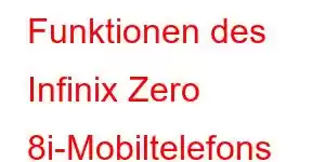 Funktionen des Infinix Zero 8i-Mobiltelefons