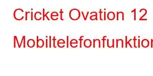 Cricket Ovation 12 Mobiltelefonfunktionen