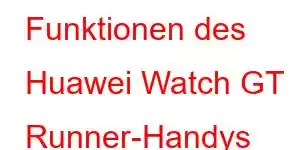 Funktionen des Huawei Watch GT Runner-Handys