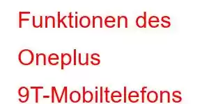 Funktionen des Oneplus 9T-Mobiltelefons