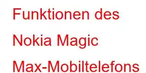 Funktionen des Nokia Magic Max-Mobiltelefons