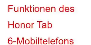 Funktionen des Honor Tab 6-Mobiltelefons