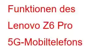 Funktionen des Lenovo Z6 Pro 5G-Mobiltelefons