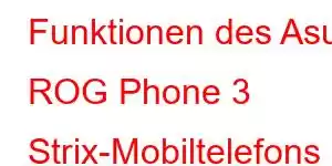 Funktionen des Asus ROG Phone 3 Strix-Mobiltelefons