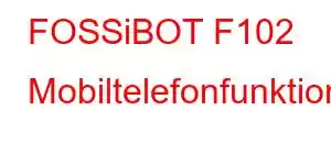 FOSSiBOT F102 Mobiltelefonfunktionen