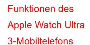 Funktionen des Apple Watch Ultra 3-Mobiltelefons