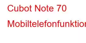 Cubot Note 70 Mobiltelefonfunktionen