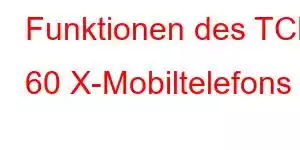 Funktionen des TCL 60 X-Mobiltelefons