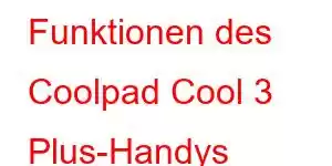 Funktionen des Coolpad Cool 3 Plus-Handys