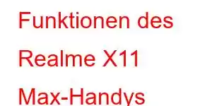 Funktionen des Realme X11 Max-Handys