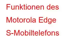 Funktionen des Motorola Edge S-Mobiltelefons