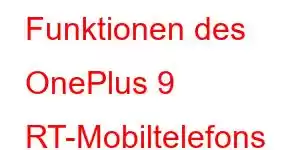 Funktionen des OnePlus 9 RT-Mobiltelefons