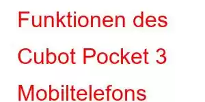 Funktionen des Cubot Pocket 3 Mobiltelefons