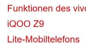 Funktionen des vivo iQOO Z9 Lite-Mobiltelefons