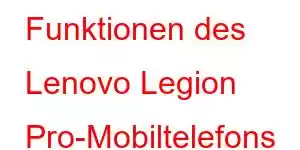 Funktionen des Lenovo Legion Pro-Mobiltelefons