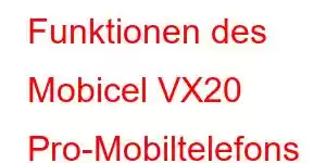 Funktionen des Mobicel VX20 Pro-Mobiltelefons