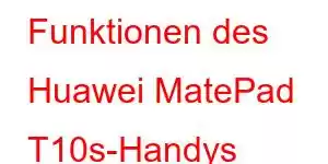 Funktionen des Huawei MatePad T10s-Handys