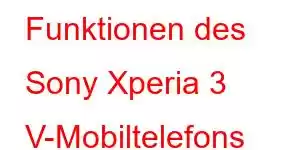 Funktionen des Sony Xperia 3 V-Mobiltelefons