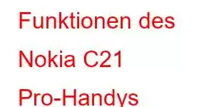 Funktionen des Nokia C21 Pro-Handys