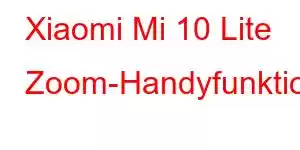 Xiaomi Mi 10 Lite Zoom-Handyfunktionen