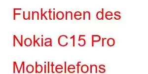 Funktionen des Nokia C15 Pro Mobiltelefons