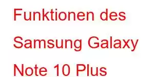 Funktionen des Samsung Galaxy Note 10 Plus 5G-Handys