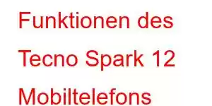 Funktionen des Tecno Spark 12 Mobiltelefons