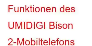 Funktionen des UMIDIGI Bison 2-Mobiltelefons