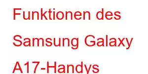 Funktionen des Samsung Galaxy A17-Handys