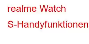 realme Watch S-Handyfunktionen