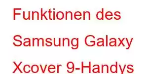 Funktionen des Samsung Galaxy Xcover 9-Handys