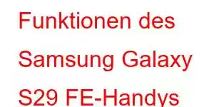 Funktionen des Samsung Galaxy S29 FE-Handys