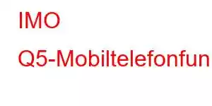 IMO Q5-Mobiltelefonfunktionen