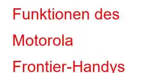 Funktionen des Motorola Frontier-Handys