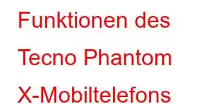 Funktionen des Tecno Phantom X-Mobiltelefons