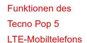 Funktionen des Tecno Pop 5 LTE-Mobiltelefons