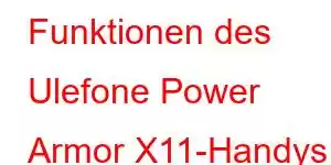 Funktionen des Ulefone Power Armor X11-Handys